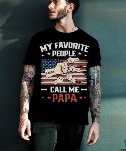 My Favorite People Call Me Papa T shirt