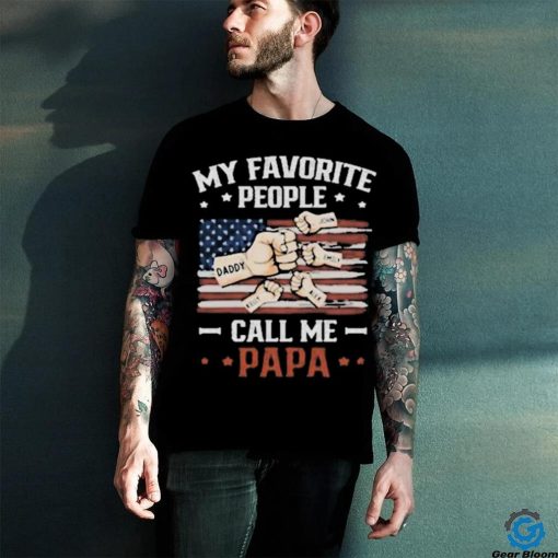 My Favorite People Call Me Papa T hoodie, sweater, longsleeve, shirt v-neck, t-shirt