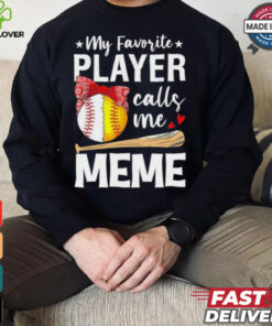 My Favorite Player Calls Me Meme Baseball Softball Shirt