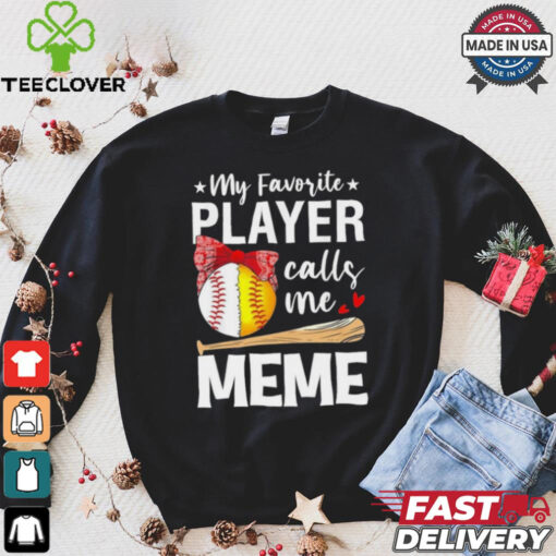My Favorite Player Calls Me Meme Baseball Softball Shirt