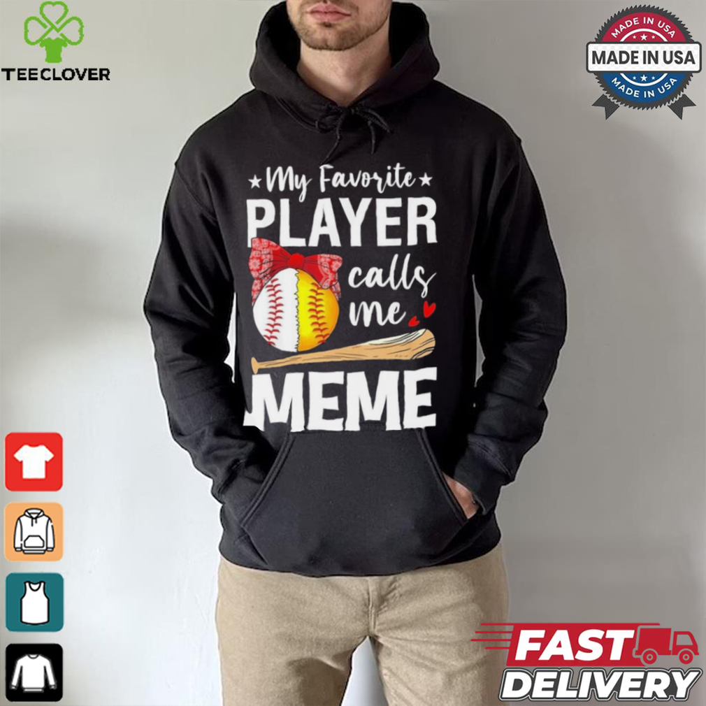 My Favorite Player Calls Me Meme Baseball Softball Shirt My Favorite Player Calls Me Meme Baseball Softball Shirt