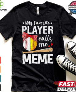 My Favorite Player Calls Me Meme Baseball Softball Shirt