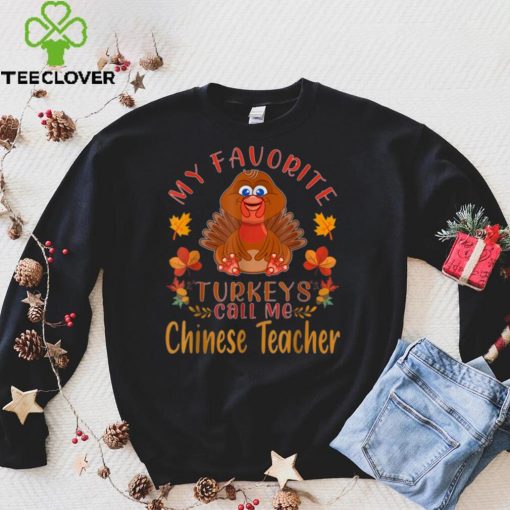 My Favorite Turkeys Call Me Chinese Teacher Thanksgiving T Shirt