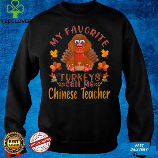 My Favorite Turkeys Call Me Chinese Teacher Thanksgiving T Shirt