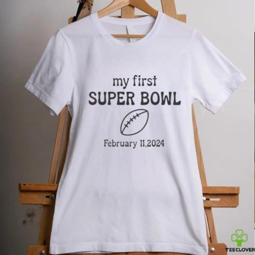 My First Super Bowl LVIII 2024 february 11,2024 hoodie, sweater, longsleeve, shirt v-neck, t-shirt