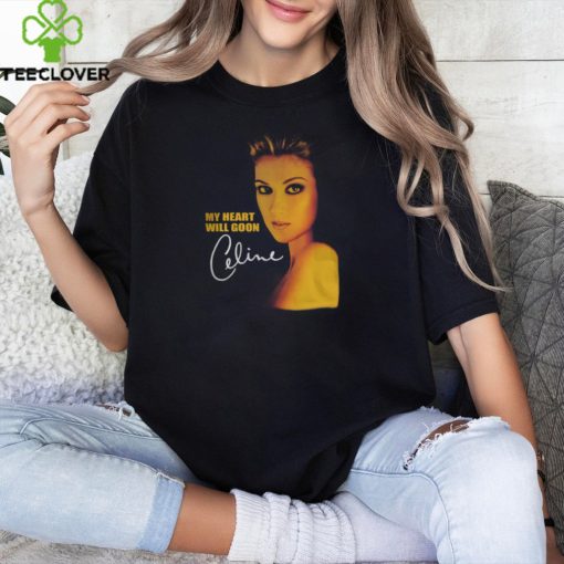 My Heart Will Goon Celine Shirt