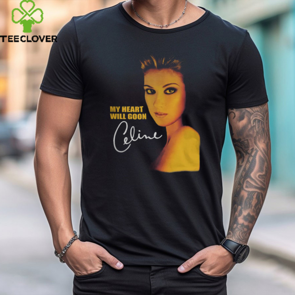 My Heart Will Goon Celine Shirt My Heart Will Goon Celine Shirt