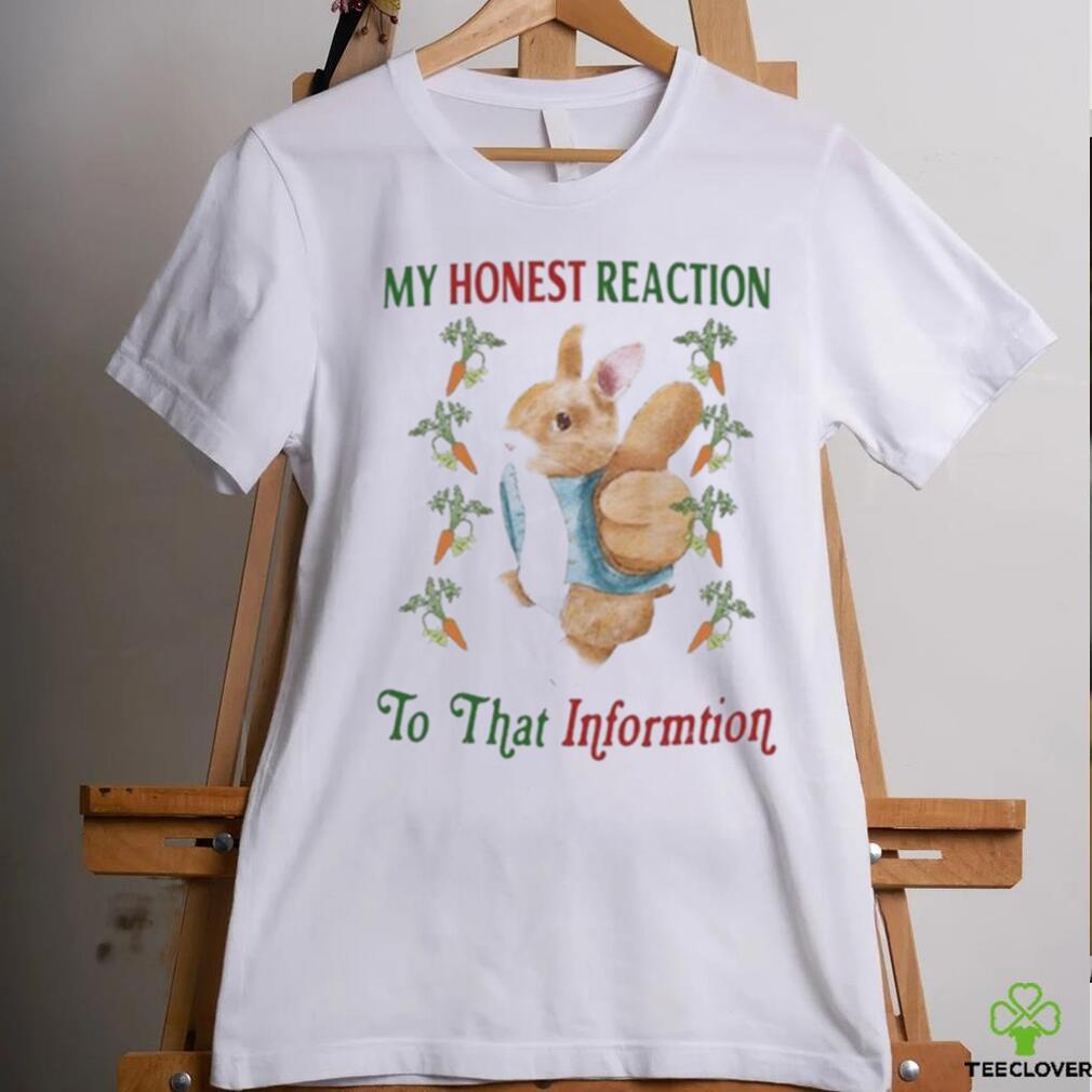 My Honest Reaction To That Informtion Shirt My Honest Reaction To That Informtion Shirt