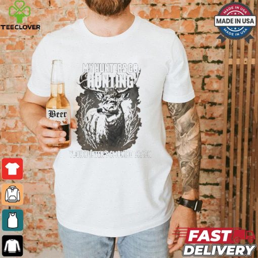 My Hunters Go Hunting Your Hunter’s Smoking Crack T shirt