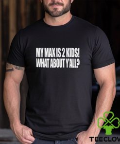 My Max Is 2 Kids What About Y'all Shirt