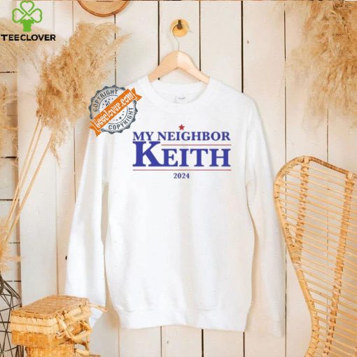 My Neighbor Keith 2024 Shirt