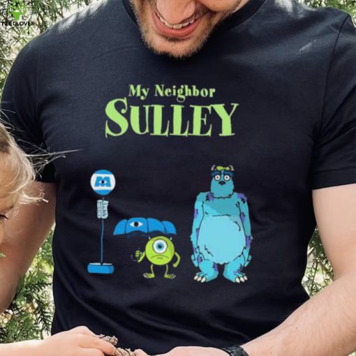 My Neighbor Sulley Mike And Sully Monsters University My Neighbor Totoro Shirt