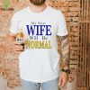 My Next Wife Will Be Normal 2022 T Shirt