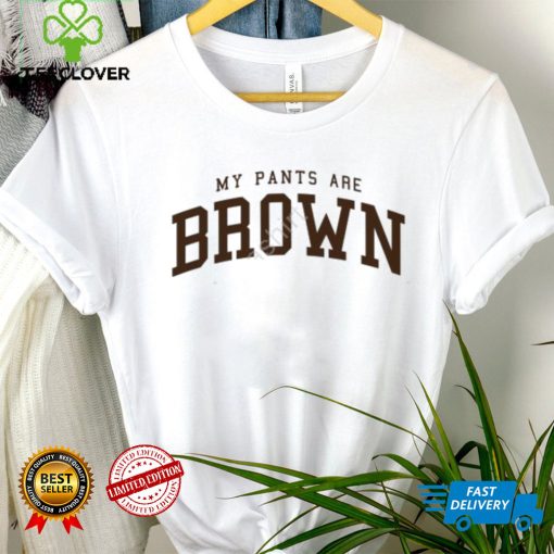 My Pants Are Brown T Shirt