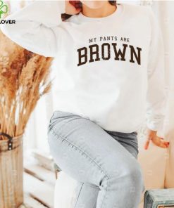 My Pants Are Brown T Shirt