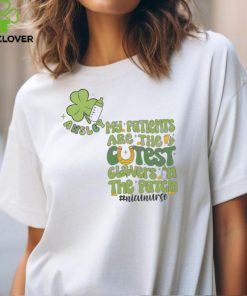 My Patients Are The Cutest Clovers In The Patch hoodie, sweater, longsleeve, shirt v-neck, t-shirt