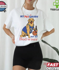 My Pet Smart But My Bud wiser Shirt