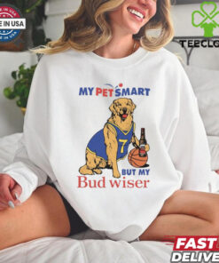 My Pet Smart But My Bud wiser Shirt