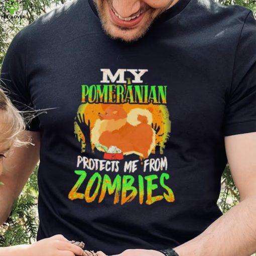 My Pomeranian Protects Me From Zombies Funny Pomeranian Halloween Zombie Eater Shirt