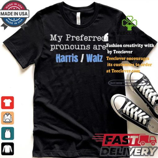 My Preferred Pronouns Are Harris Walz T shirt