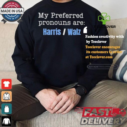 My Preferred Pronouns Are Harris Walz T shirt