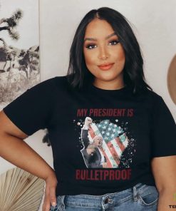 My President is bulletproof t shirts