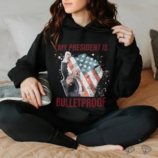 My President is bulletproof t shirts