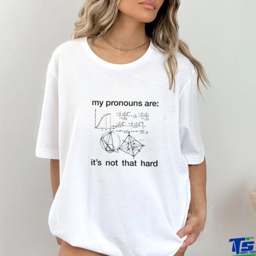 My Pronouns Are Shirt