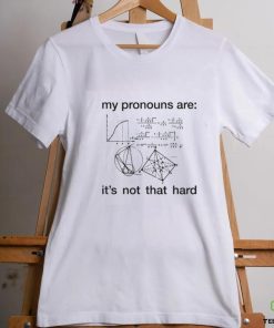 My Pronouns Are Shirt