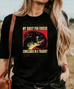 My Quest For Cheese Concludes in a Tradegy Rat Japanese T Shirt