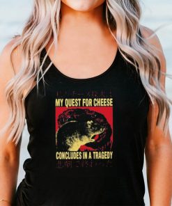 My Quest For Cheese Concludes in a Tradegy Rat Japanese T Shirt