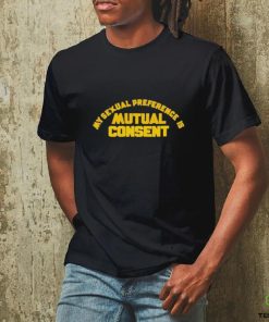 My Sexual Preference Is Mutual Consent Shirt