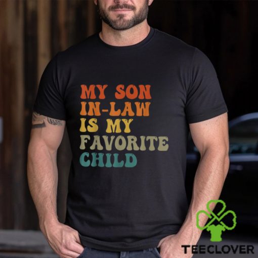 My Son In Law Is My Favorite Child Funny Family Humor Retro T Shirt