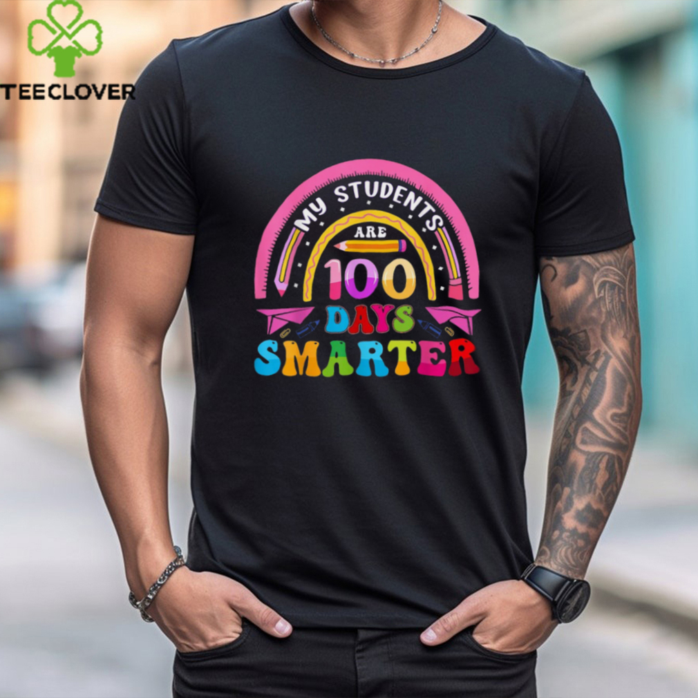 My Students Are 100 Days Smarter For Teacher And Student T Shirt My Students Are 100 Days Smarter For Teacher And Student T Shirt
