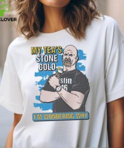 My Tea’s Stone Cold I’m Wondering Why t shirt