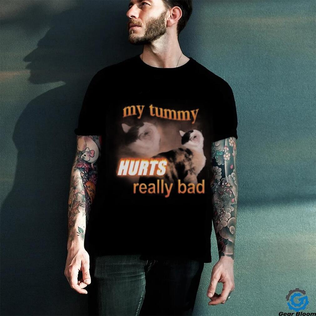 My Tummy Hurts Really Bad Cat Shirt My Tummy Hurts Really Bad Cat Shirt