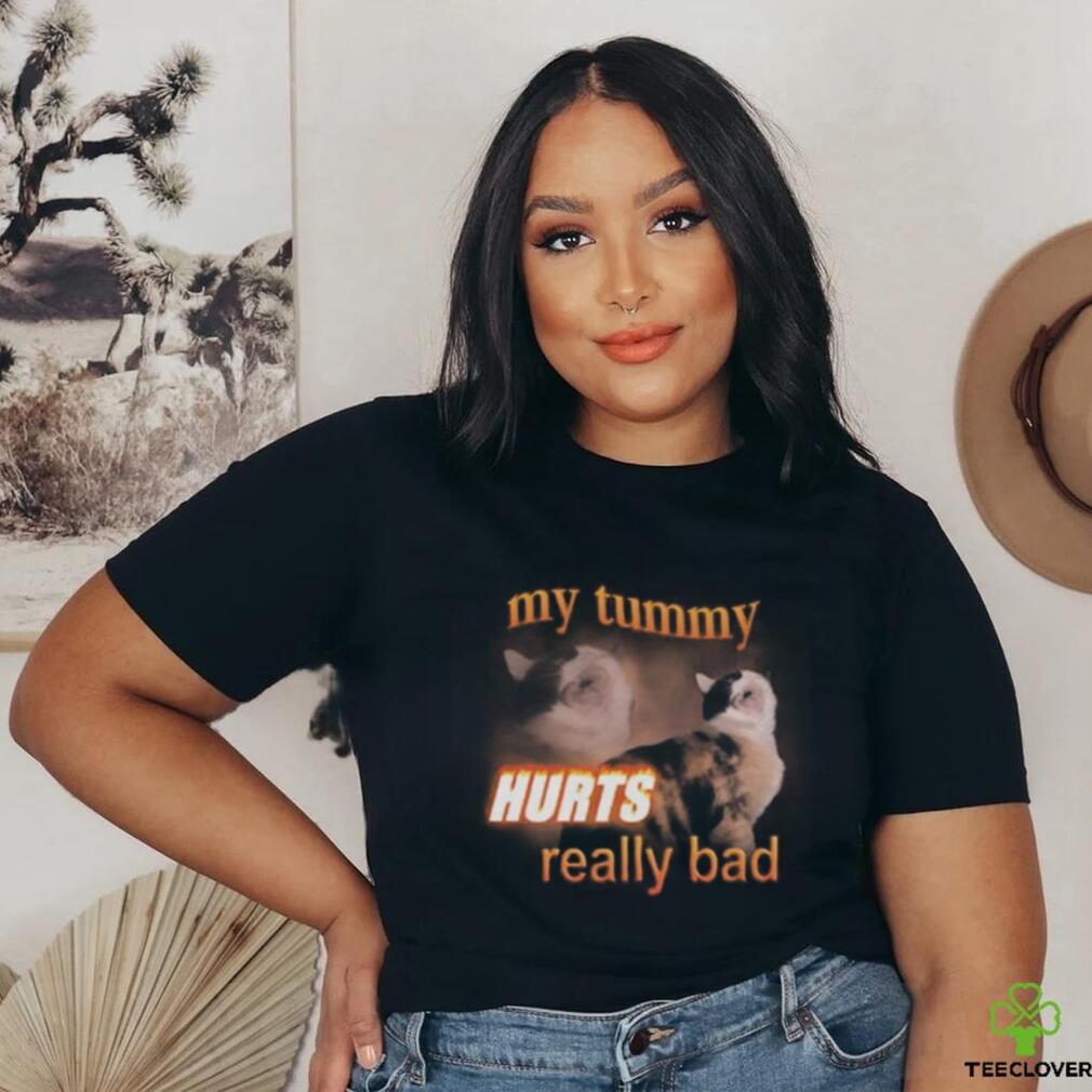 My Tummy Hurts Really Bad Cat Shirt My Tummy Hurts Really Bad Cat Shirt