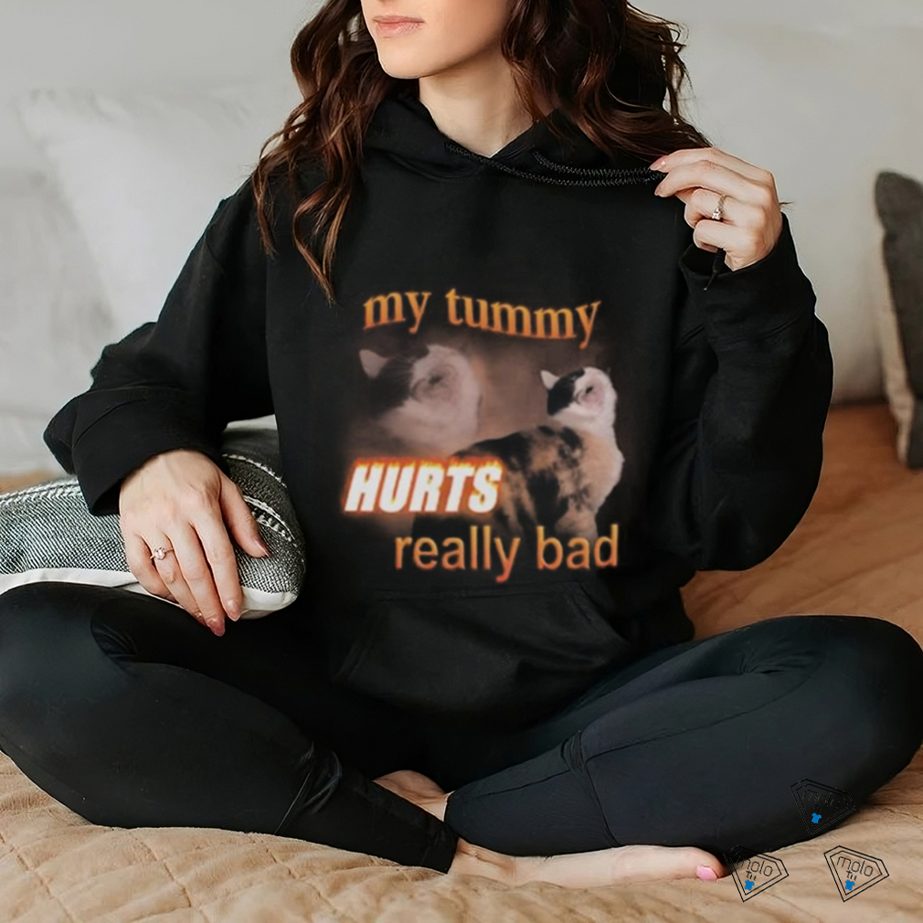 My Tummy Hurts Really Bad Cat Shirt My Tummy Hurts Really Bad Cat Shirt
