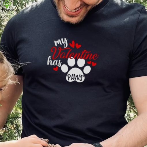 My Valentine Has Paws Dog T Shirt