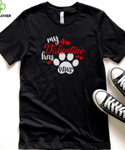 My Valentine Has Paws Dog T Shirt