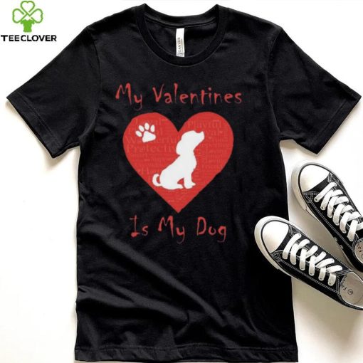 My Valentines Is My Dog Shirt