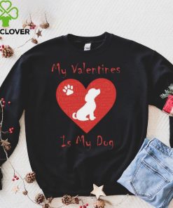 My Valentines Is My Dog Shirt