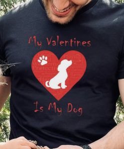 My Valentines Is My Dog Shirt