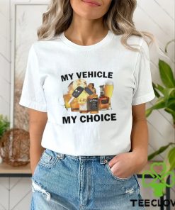 My Vehicle My Choice Shirt