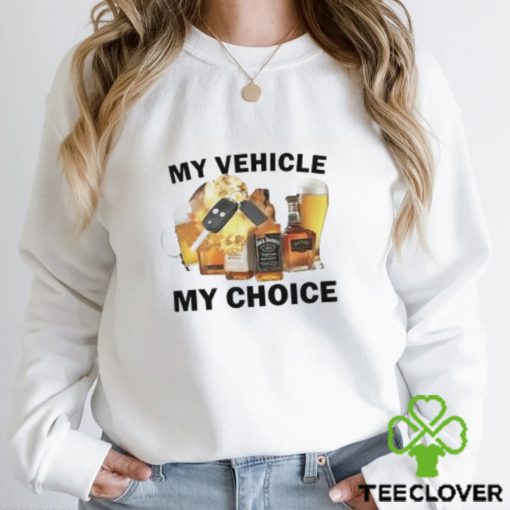 My Vehicle My Choice Shirt