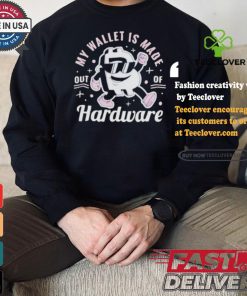 My Wallet Is Made Out Of Hardware Bitcoin T shirt 3 My Wallet Is Made Out Of Hardware Bitcoin T shirt