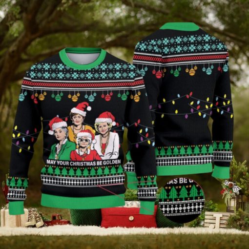 My Your Christmas Be Golden Christmas 3D All Over Printed Ugly Christmas Sweater The Golden Girls Christmas Sweater Golden Girls