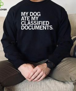 My dog ate my classified Documents 2023 shirt