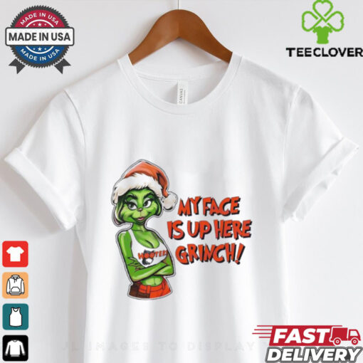 My face is up here Grinch Merry Christmas shirt