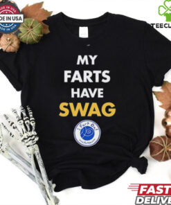 My farts have SWAG I fart on shirt